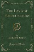 The Land of Forgetfulness (Classic Reprint)