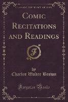 Comic Recitations and Readings (Classic Reprint)