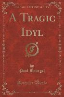 A Tragic Idyl (Classic Reprint)