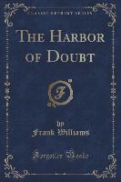 The Harbor of Doubt (Classic Reprint)