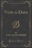 Now-a-Days (Classic Reprint)