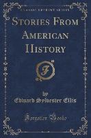 Stories From American History (Classic Reprint)