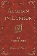 Aladdin in London (Classic Reprint)