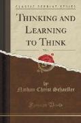 Thinking and Learning to Think, Vol. 1 (Classic Reprint)