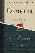 Demeter: And Other Poems (Classic Reprint)