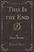 This Is the End (Classic Reprint)
