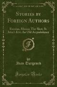 Stories by Foreign Authors: Russian, Mumu, The Shot, St. John's Eve, An Old Acquaintance (Classic Reprint)