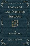 Legends and Stories Ireland (Classic Reprint)
