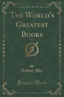 The World's Greatest Books, Vol. 5 (Classic Reprint)