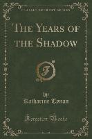 The Years of the Shadow (Classic Reprint)