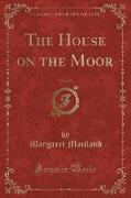 The House on the Moor, Vol. 2 of 3 (Classic Reprint)