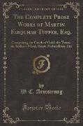 The Complete Prose Works of Martin Farquhar Tupper, Esq