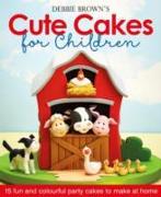 Debbie Brown's Cute Cakes for Children