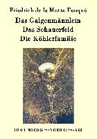 Das Galgenmännlein / Das Schauerfeld / Die Köhlerfamilie