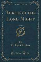 Through the Long Night, Vol. 1 of 3 (Classic Reprint)