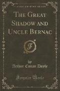 The Great Shadow and Uncle Bernac (Classic Reprint)