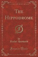 The Hippodrome (Classic Reprint)