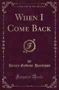 When I Come Back (Classic Reprint)