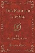 The Foolish Lovers (Classic Reprint)