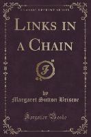 Links in a Chain (Classic Reprint)