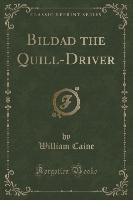 Bildad the Quill-Driver (Classic Reprint)