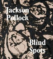 Jackson Pollock: Blindspots