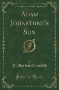 Adam Johnstone's Son (Classic Reprint)