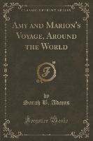 Amy and Marion's Voyage, Around the World (Classic Reprint)