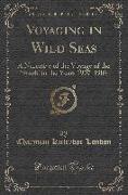 Voyaging in Wild Seas: A Narrative of the Voyage of the 'snark' in the Years 1907-1908 (Classic Reprint)