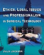 Ethics, Legal Issues and Professionalism in Surgical Technology