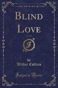Blind Love, Vol. 2 of 3 (Classic Reprint)