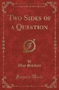 Two Sides of a Question (Classic Reprint)
