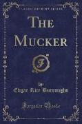The Mucker (Classic Reprint)