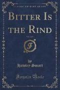 Bitter Is the Rind, Vol. 2 of 3 (Classic Reprint)