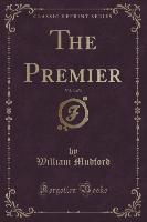 The Premier, Vol. 3 of 3 (Classic Reprint)