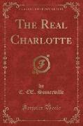The Real Charlotte (Classic Reprint)