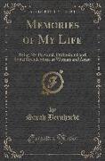 Memories of My Life: Being My Personal, Professional and Social Recollections as Woman and Artist (Classic Reprint)