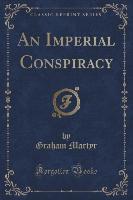 An Imperial Conspiracy (Classic Reprint)