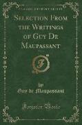 Selection From the Writings of Guy De Maupassant, Vol. 4 (Classic Reprint)