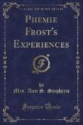 Phemie Frost's Experiences (Classic Reprint)