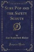 Sure Pop and the Safety Scouts (Classic Reprint)