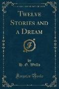 Twelve Stories and a Dream (Classic Reprint)