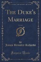 The Duke's Marriage, Vol. 2 of 3 (Classic Reprint)
