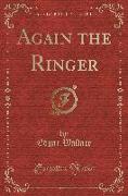Again the Ringer (Classic Reprint)