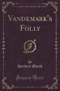 Vandemark's Folly (Classic Reprint)