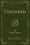 Fireweed (Classic Reprint)