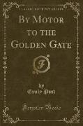 By Motor to the Golden Gate (Classic Reprint)
