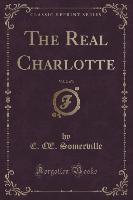 The Real Charlotte, Vol. 2 of 3 (Classic Reprint)
