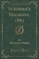 Scribner's Magazine, 1887, Vol. 15 (Classic Reprint)