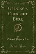 Opening a Chestnut Burr (Classic Reprint)